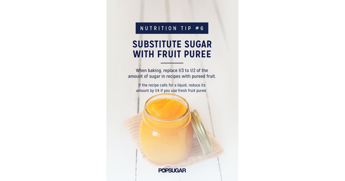 Substitute Sugar With Fruit Puree Best Nutrition Tips POPSUGAR