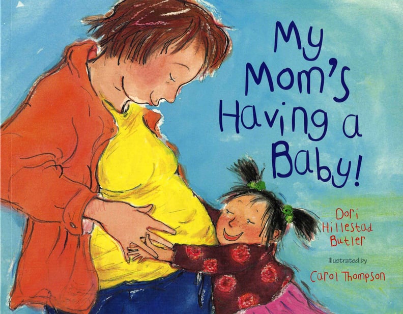 My Mom's Having a Baby! A Kid's Month-by-Month Guide to Pregnancy