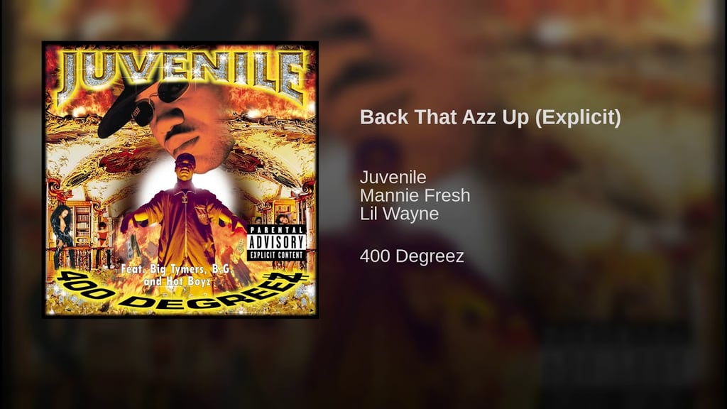 “Back That A** Up” by Juvenile feat. Mannie Fresh and Lil Wayne