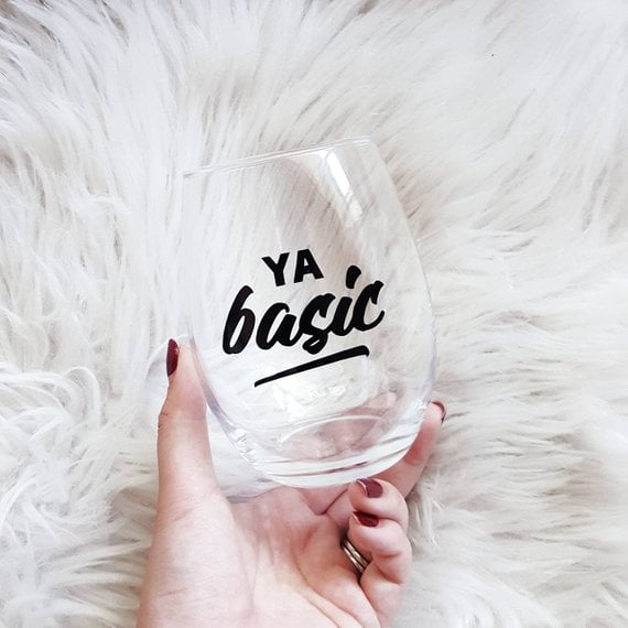 “Ya Basic” Wine Glass