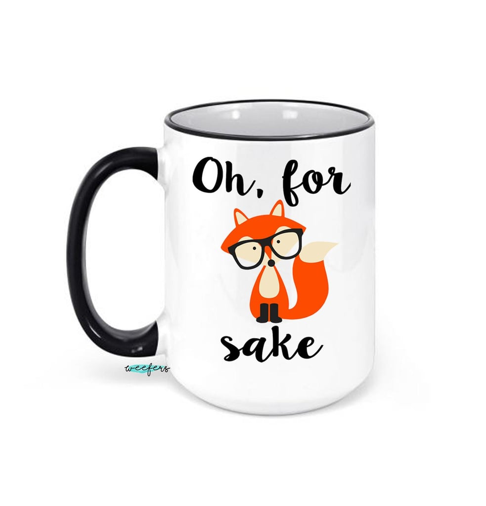 Oh For Fox Sake Mug