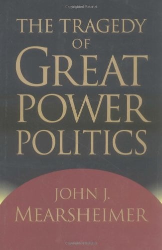 The Tragedy of Great Power Politics by John J. Mearsheimer