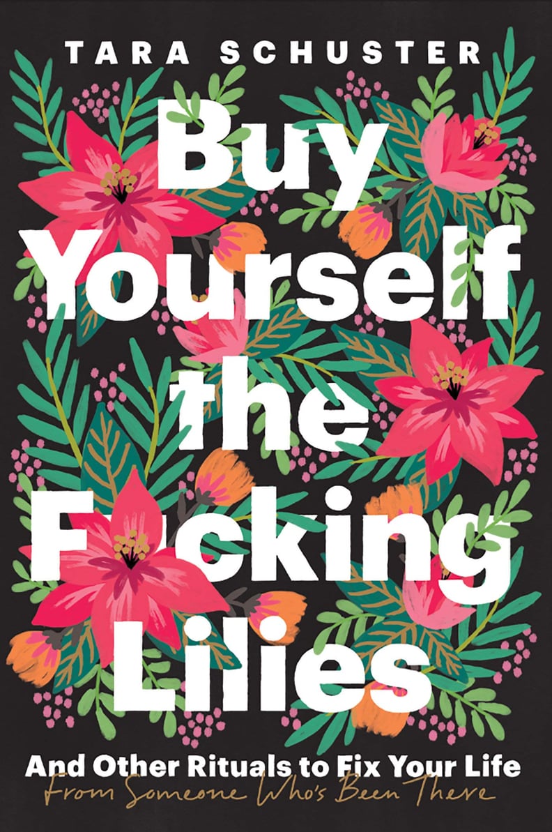 Buy Yourself the F*cking Lilies: And Other Rituals to Fix Your Life