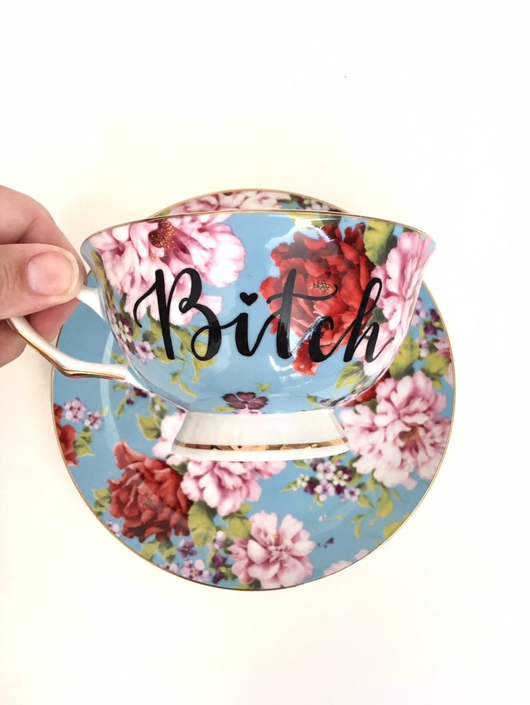 "B*tch" Teacup