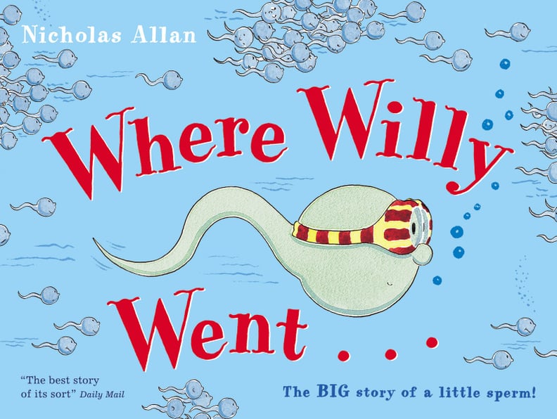 Where Willy Went...: The Big Story of a Little Sperm!