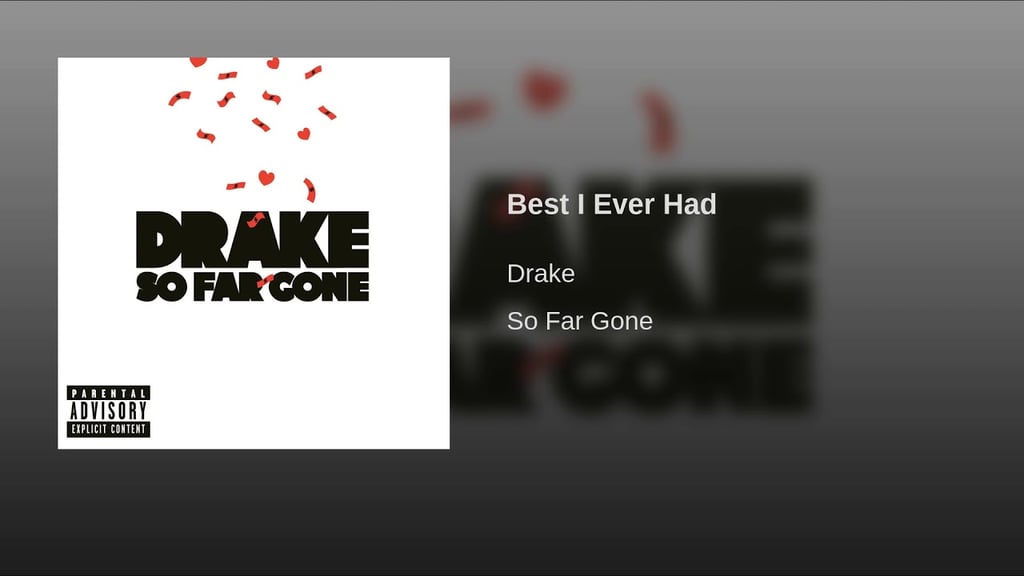 "Best I Ever Had" by Drake