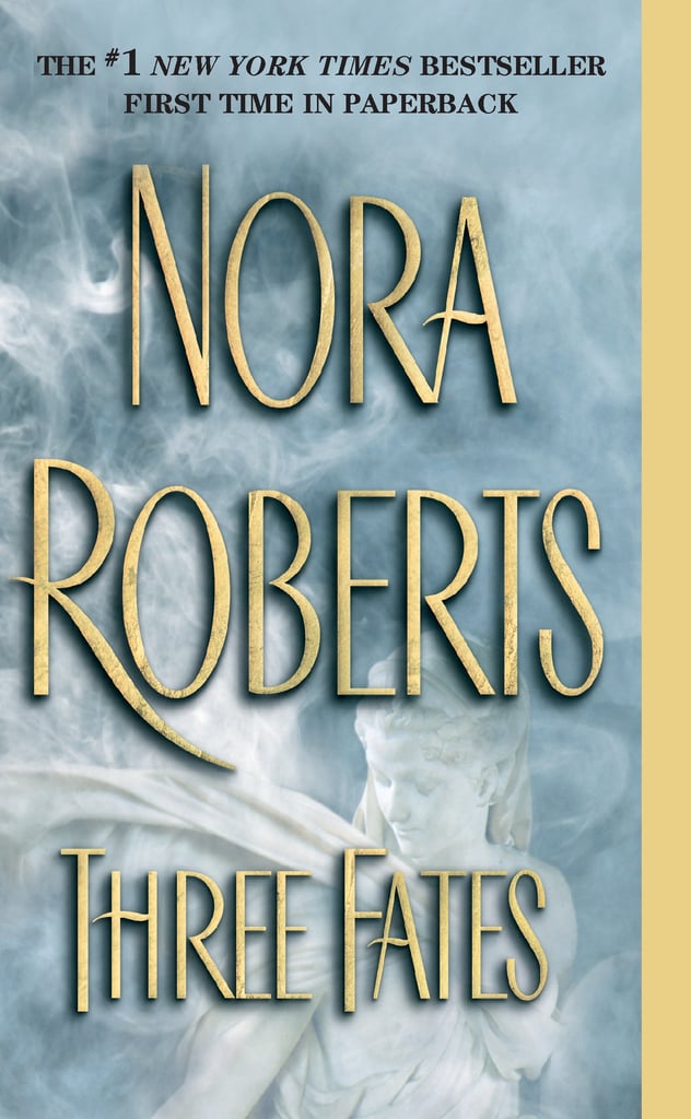 Three Fates Best Nora Roberts Books POPSUGAR Entertainment Photo 6