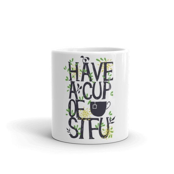 Have a Cup of STFU Mug