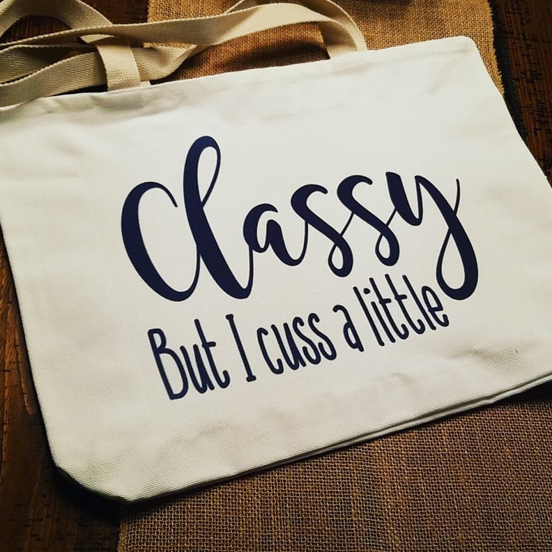 Classy but I Cuss a Little Tote