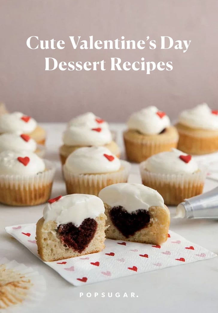 Cute Valentines Day Dessert Recipes Popsugar Food 