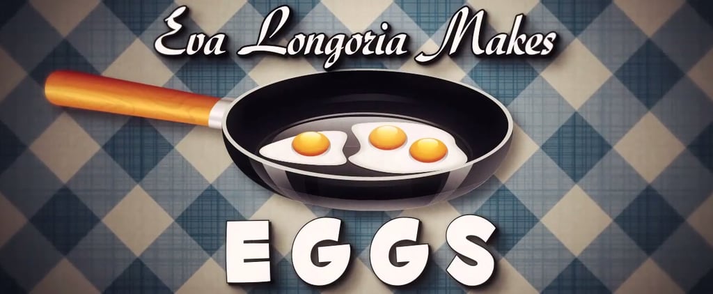 Eva Longoria Makes Eggs Video