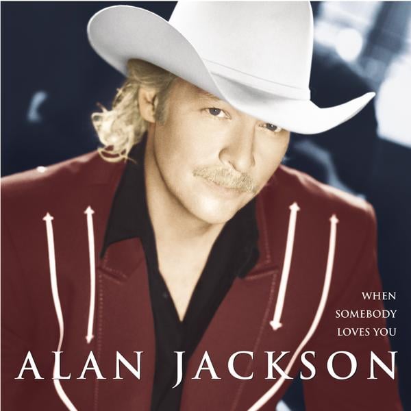 "When Somebody Loves You" by Alan Jackson