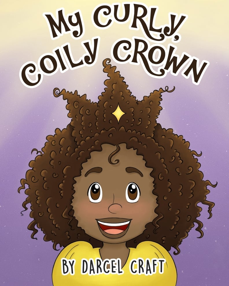 My Curly, Coily Crown by Darcel Craft