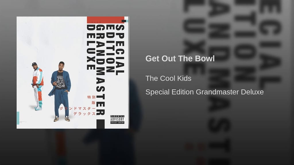 "Get Out the Bowl" by The Cool Kids