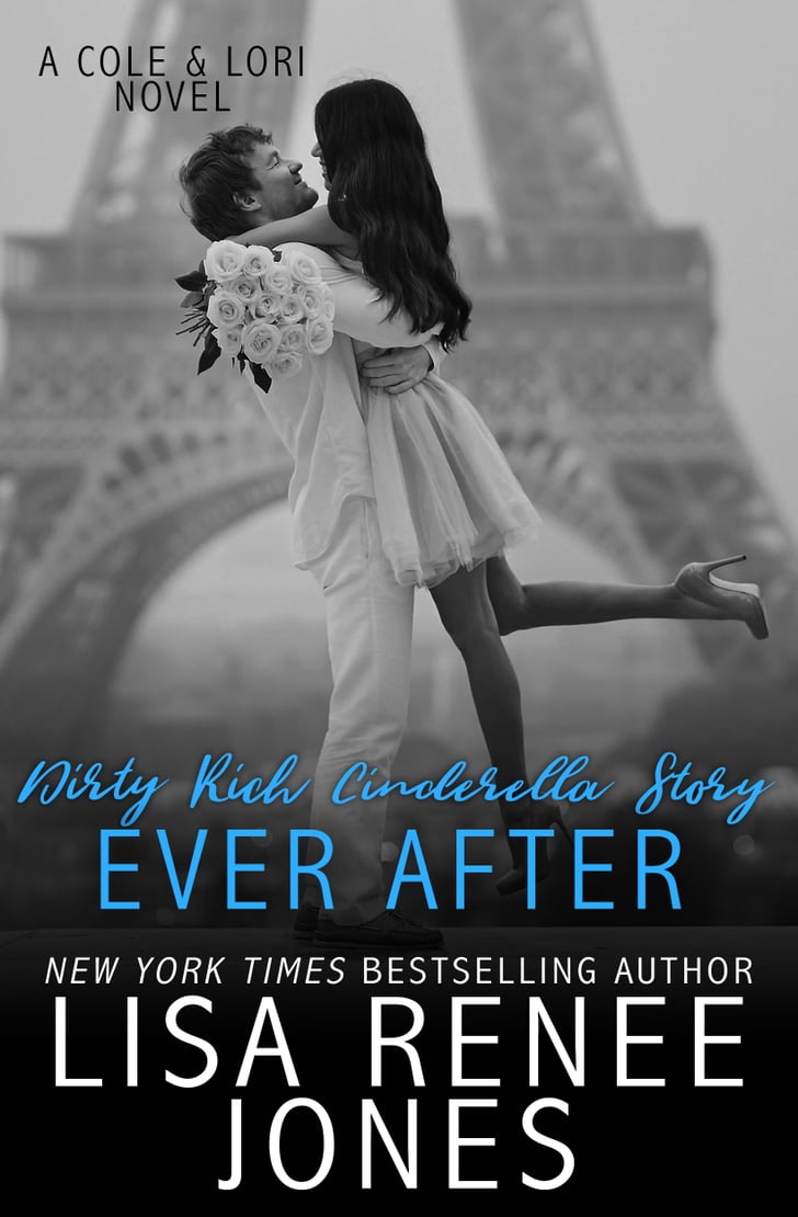 Dirty Rich Cinderella Story Ever After Sexy Books Popsugar Love