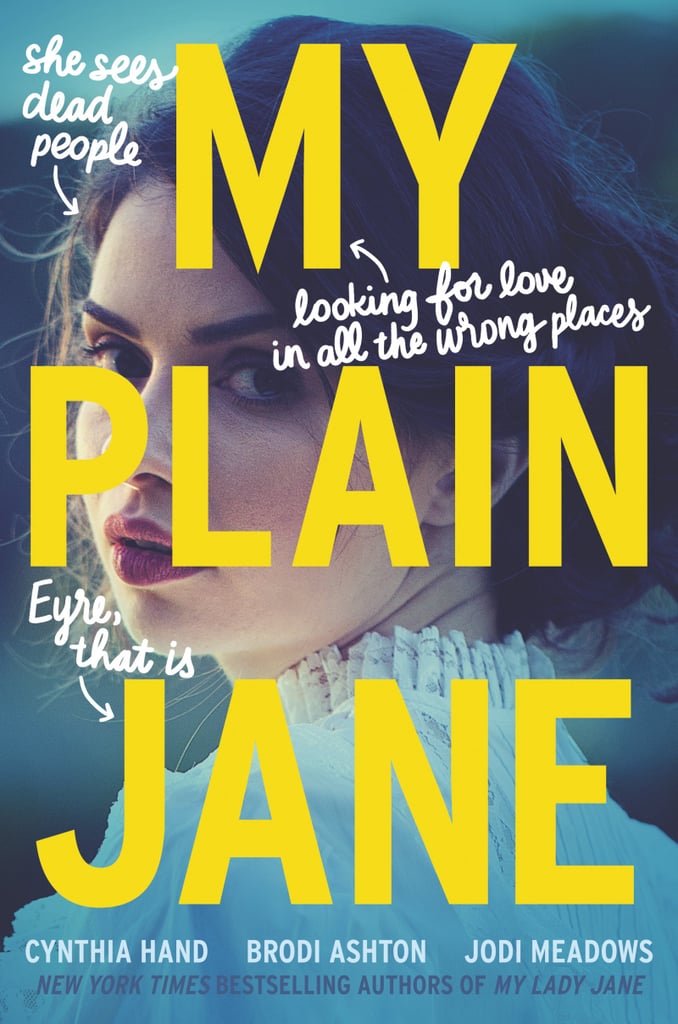 My Plain Jane by Cynthia Hand, Brodi Ashton and Jodi Meadows (Out June 26)