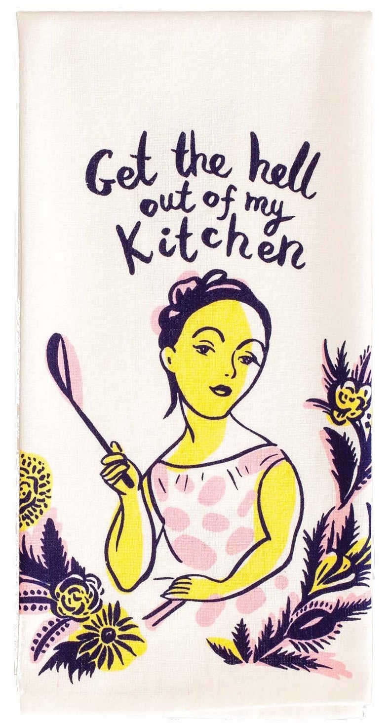 "Get the Hell Out of My Kitchen" Dish Towel