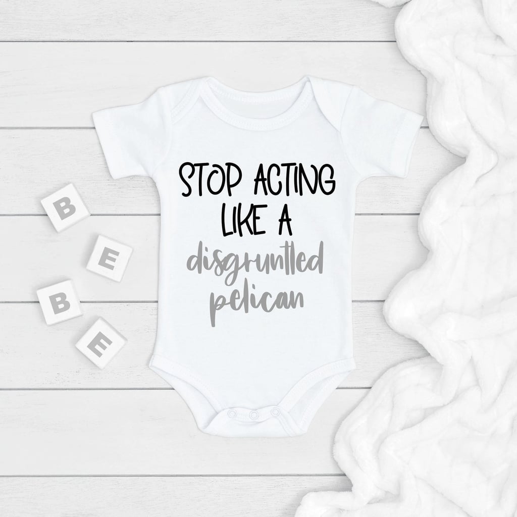 Schitt's Creek Stop Acting Like a Disgruntled Pelican Baby Bodysuit