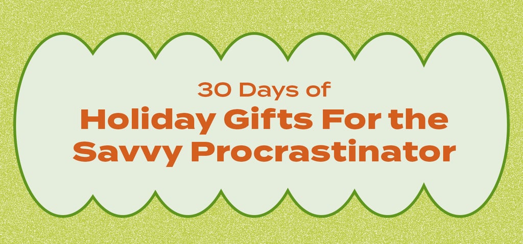 Holiday Gifts for the Savvy Procrastinator