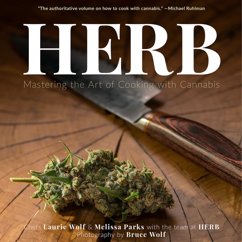 Herb: Mastering the Art of Cooking With Cannabis by Melissa Parks and Laurie Wolf