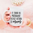 16 Clever Mugs That Every Mom Will Appreciate