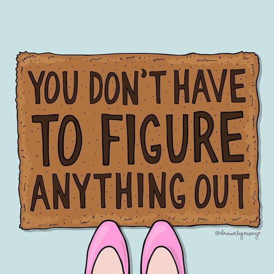 Drawn by Mary "You Don't Need to Figure Anything Out" Story