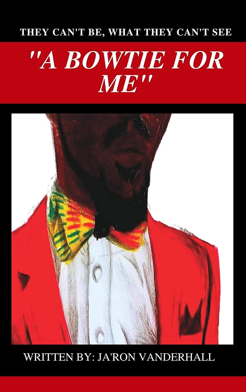 A Bowtie For Me by Ja'Ron Vanderhall, Illustrated by JacQuan Johnson
