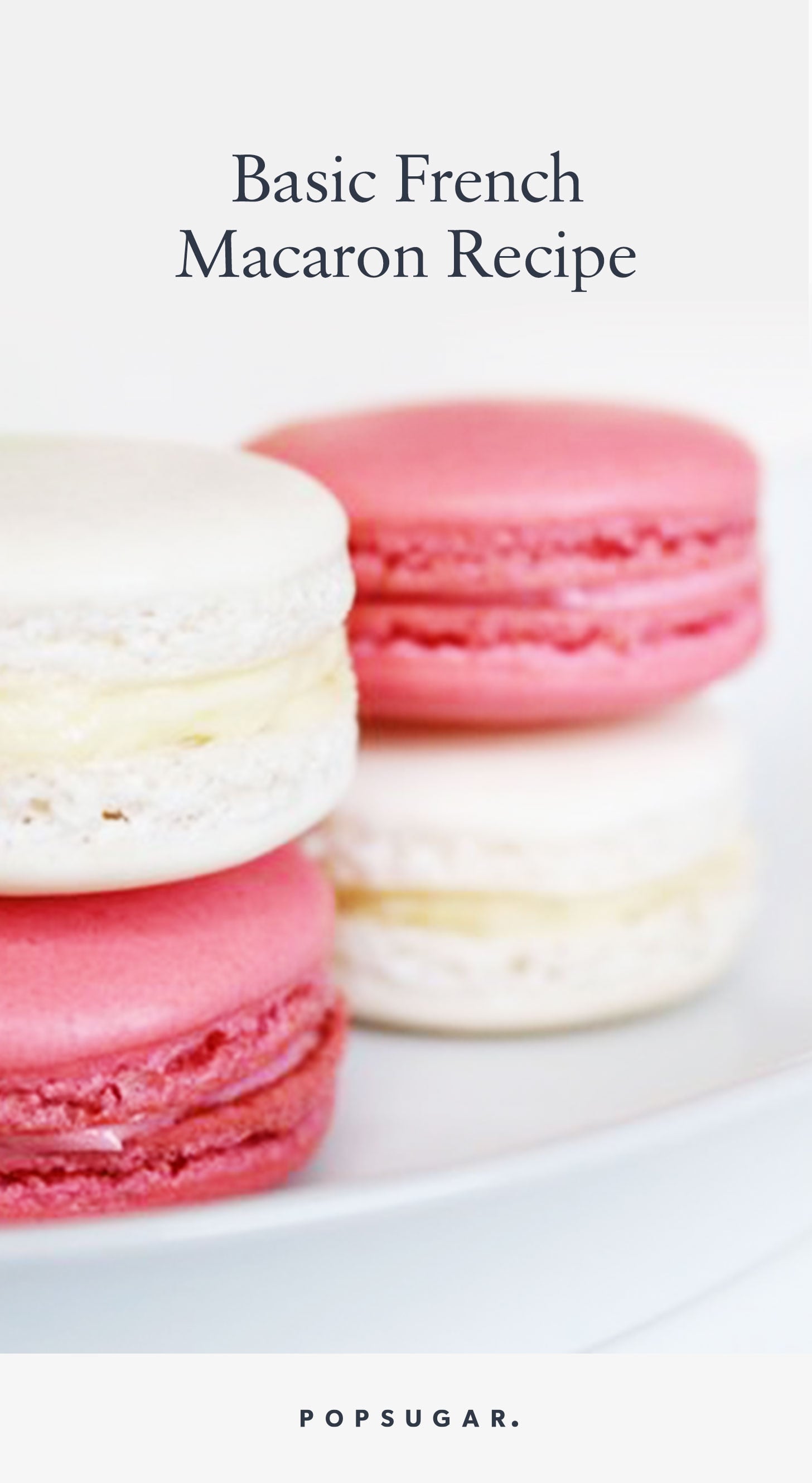 Easy French Macaron Recipe Popsugar Food