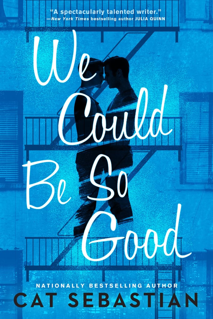 “We Could Be So Good” by Cat Sebastian