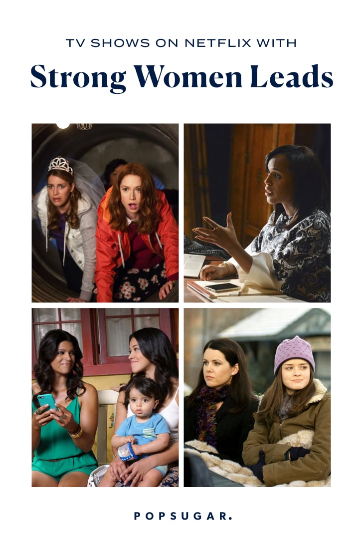 TV Shows on Netflix With Strong Women Leads POPSUGAR Entertainment