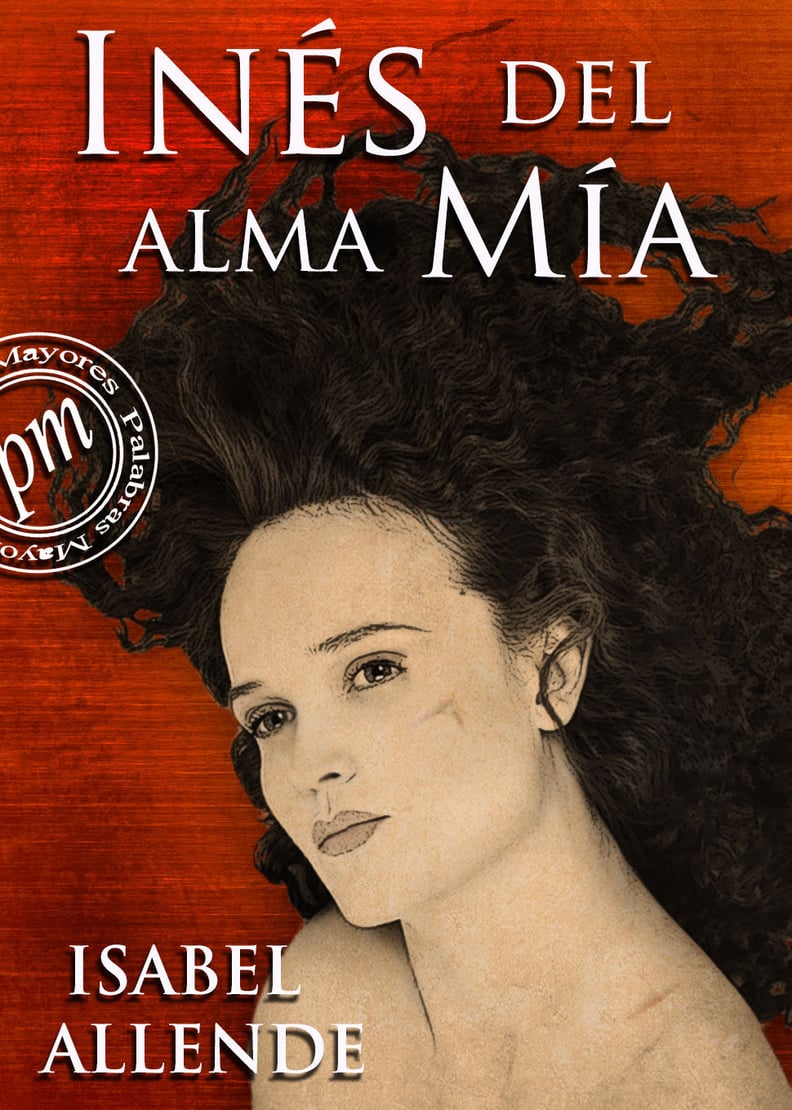 Inés del Alma Mía by Isabel Allende