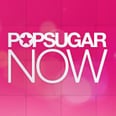 POPSUGAR Now on TV Every Weeknight — Watch the TVGN Preview!