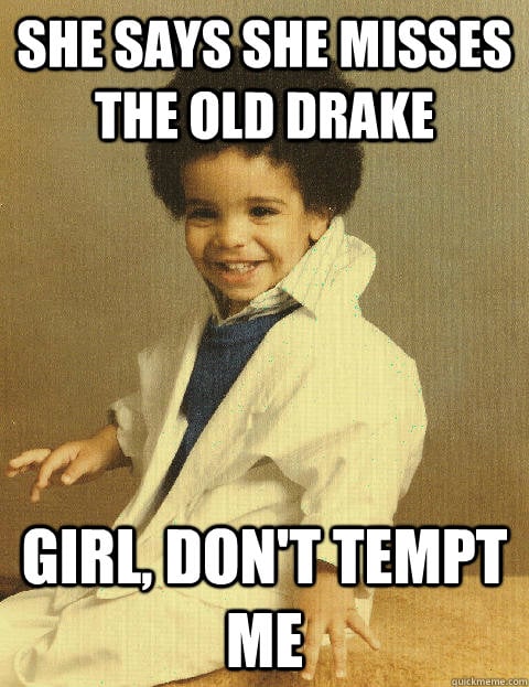 Drake the type of guy memes are back and funnier than ever
