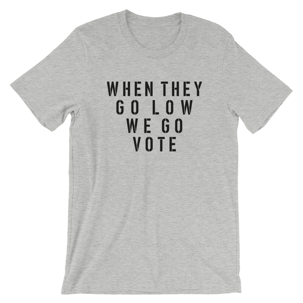 "When They Go Low" Short-Sleeve Unisex T-Shirt