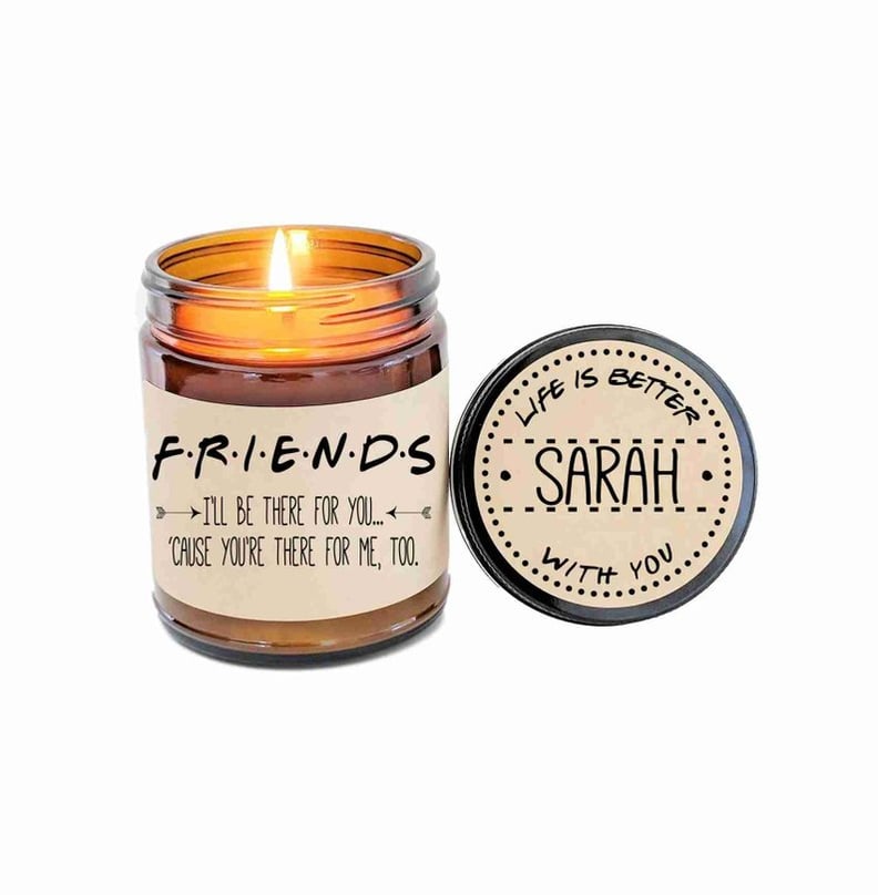 "I'll Be There For You" Soy Candle