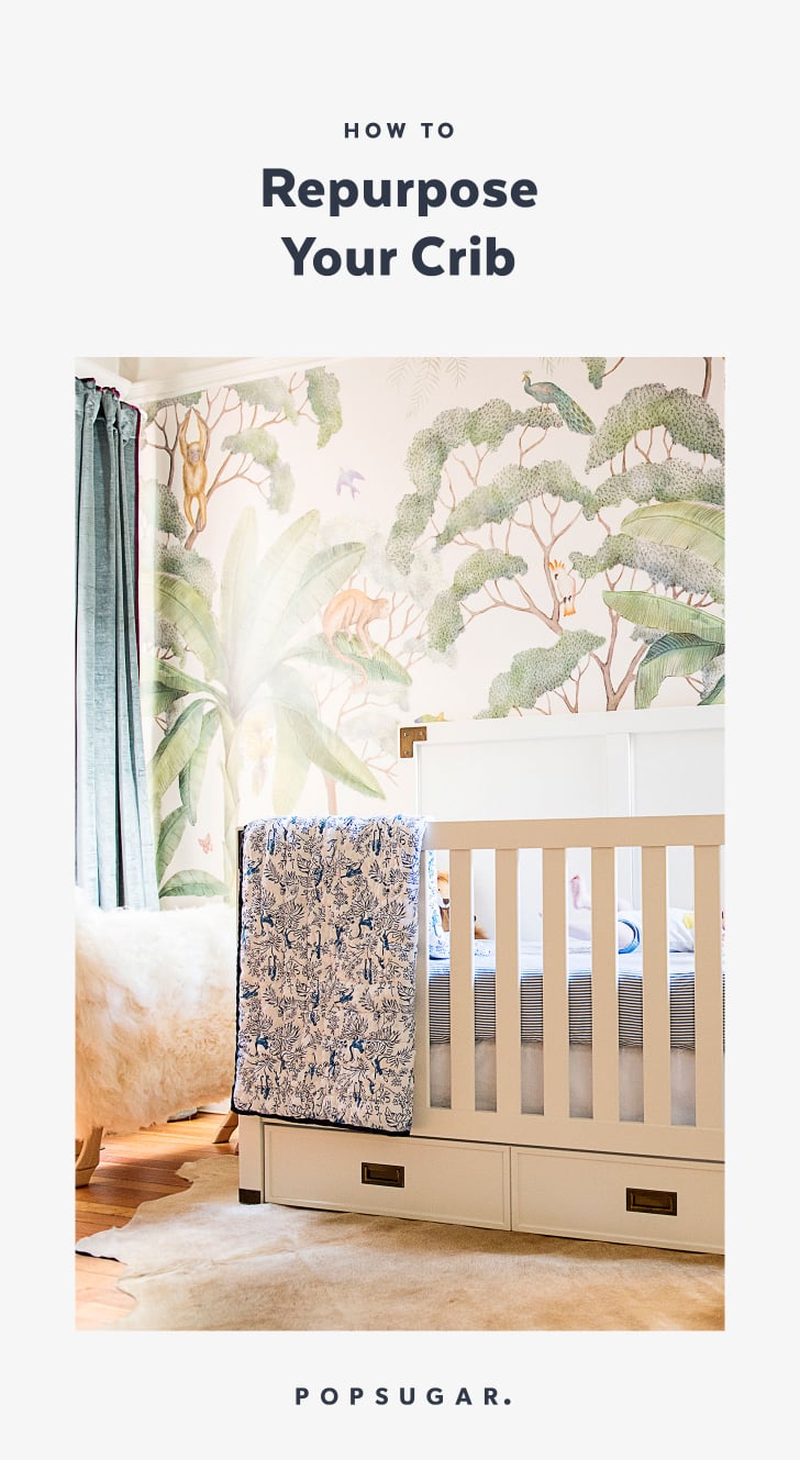 How to Reuse Your Crib POPSUGAR Family
