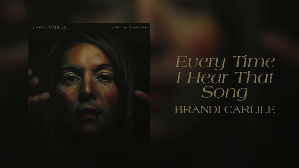 "Every Time I Hear That Song" by Brandi Carlile