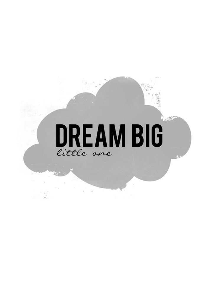 Dream Big, Little One | Free Printable Kids' Room Art | POPSUGAR Family ...
