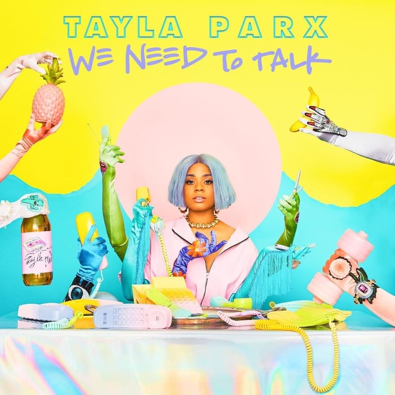 我们需要谈谈,Tayla Parx”width=