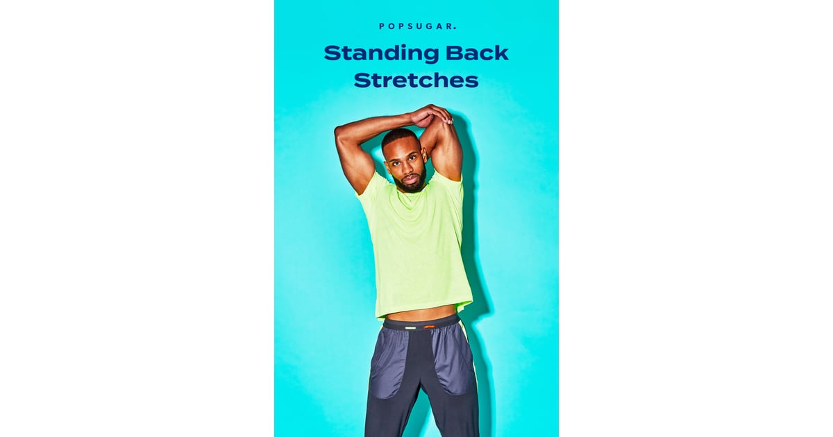 Standing Back Stretches POPSUGAR Fitness Photo 17