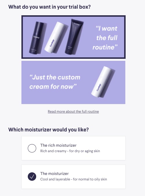 Next up, it was time to decide what exactly I was looking for in terms of products. The custom cream is the brand's hit offering, but they also have a full routine, which adds a cleanser and one of two moisturizer formulas. I chose to go all in: one, because I'm a "go big or go home" type, and two, because I recently found a skin-care routine that was working well, and I was curious how this would compare.