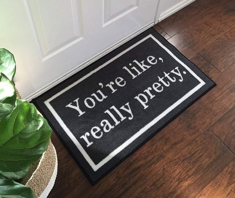 You're Like, Really Pretty Doormat
