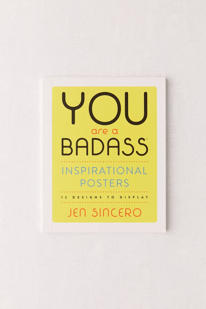 You Are A Bada**® Inspirational Posters: 12 Designs to Display by Jen Sincero