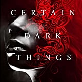 certain dark things book certain dark things book