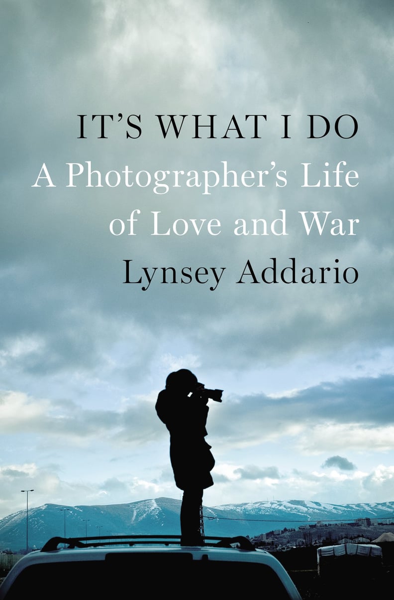 It's What I Do by Lynsey Addario