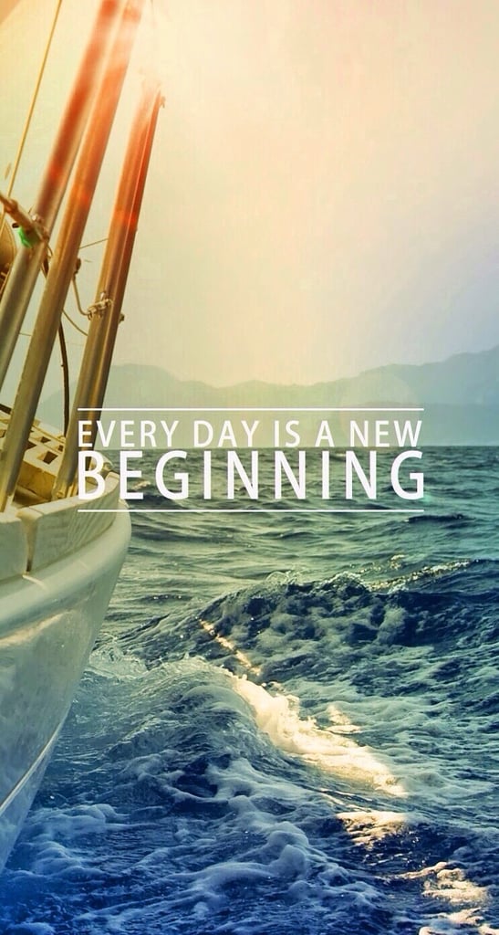 Every day is a new beginning
