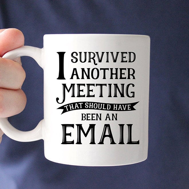 Coffee Mug: Meeting That Should've Been an Email ($14)
"This cheeky mug says it all. Sometimes workdays just aren't structured very efficiently . . . but at least coffee will never let you down." — KE