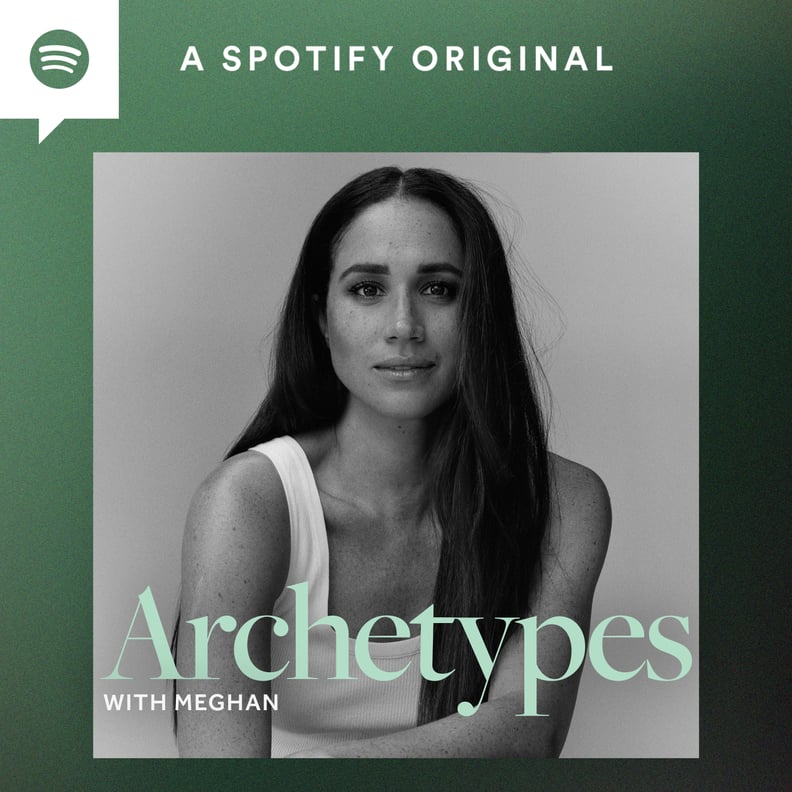 Meghan Markle's Spotify Podcast, "Archetypes"