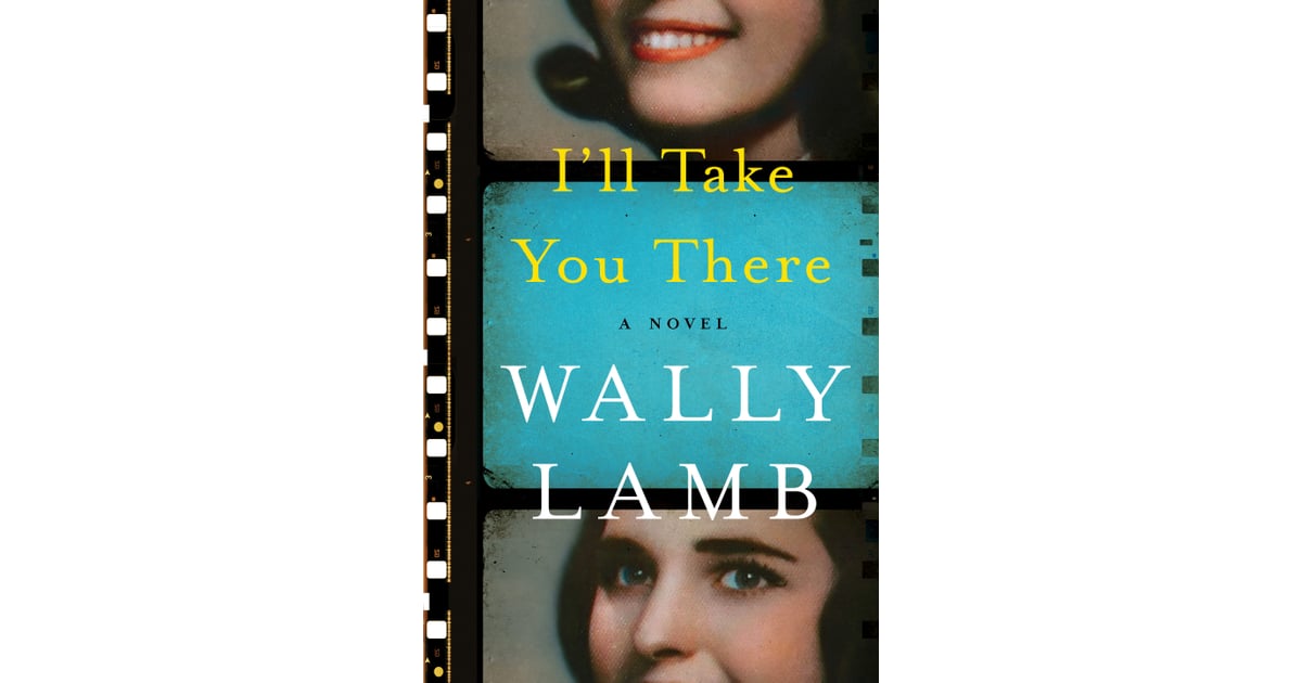 I’ll Take You There By Wally Lamb Out Nov 22 Best 2016
