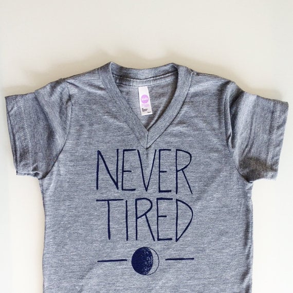 Never Tired shirt